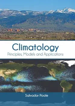 Climatology: Principles, Models and Applications, Hardcover/Salvador Poole