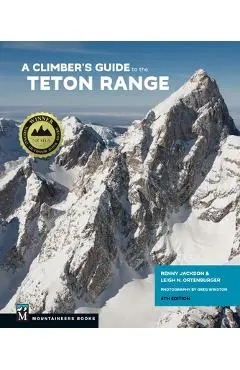 Climber's Guide to Teton Range, 4th Edition - Reynold Jackson