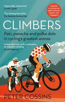 Climbers. Pain, panache and polka dots in cycling's greatest arenas, Paperback/Peter Cossins