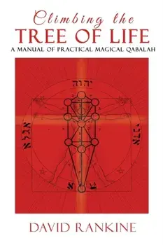 Climbing the Tree of Life: A Manual of Practical Magical Qabalah, Paperback/David Rankine