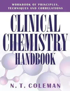 Clinical Chemistry Handbook: Workbook of Principles, Techniques and Correlations, Paperback/N. T. Coleman