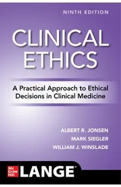 Clinical Ethics: A Practical Approach to Ethical Decisions in Clinical Medicine, Ninth Edition - Albert Jonsen