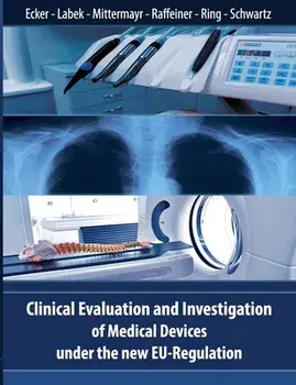 Clinical Evaluation and Investigation of Medical Devices under the new EU-Regulation, Paperback/Wolfgang Ecker
