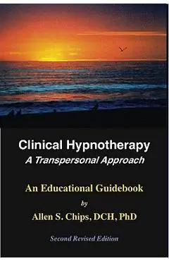 Clinical Hypnotherapy: A Transpersonal Approach - Allen S. Chips
