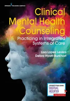 Clinical Mental Health Counseling. Practicing in Integrated Systems of Care, Paperback/Debra Hyatt-Burkhart