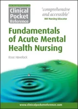 Clinical Pocket Reference Fundamentals of Acute Mental Health Nursing, Paperback/Rose Havelock