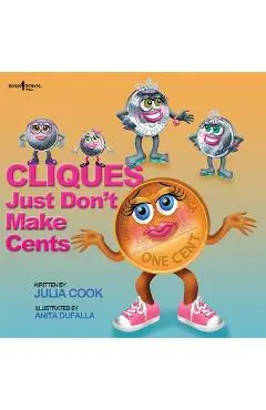 Cliques Just Don't Make Cents - Julia Cook