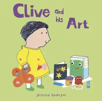 Clive and His Art, Hardcover/Jessica Spanyol