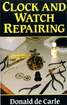 Clock and Watch Repairing, Paperback/Donald de Carle