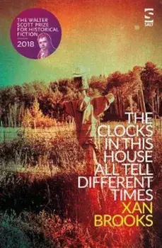 Clocks in This House All Tell Different Times, Paperback/Xan Brooks