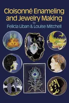 Cloisonn Enameling and Jewelry Making, Paperback/Felicia Liban