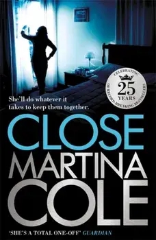 Close. A gripping thriller of power and protection, Paperback/Martina Cole