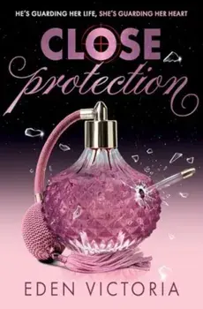 Close Protection. The thrilling #FakeDating #BodyguardRomance YA debut from BookTok Content Creator of the Year, Paperback/Eden Victoria