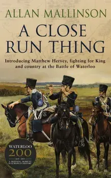 Close Run Thing. (Matthew Hervey 1), Paperback/Allan Mallinson