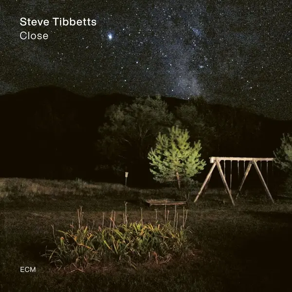 Close | Steve Tibbetts