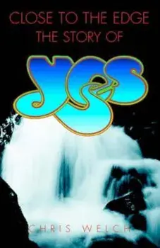 Close to the Edge: The Story of Yes, Paperback/Chris Welch