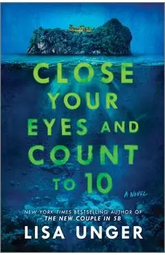 Close Your Eyes and Count to 10 - Lisa Unger