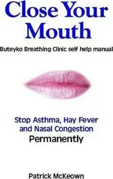 Close Your Mouth. Buteyko Clinic Handbook for Perfect Health, Paperback/Patrick G. McKeown