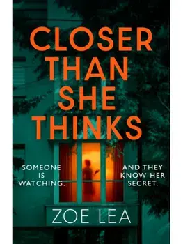 Closer Than She Thinks. A gripping psychological thriller with a heart-stopping twist, Paperback/Zoe Lea