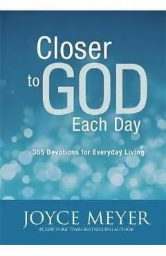Closer to God Each Day: 365 Devotions for Everyday Living - Joyce Meyer