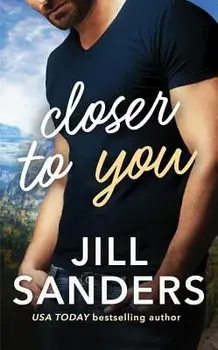 Closer to You, Paperback/Jill Sanders