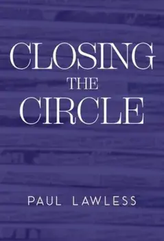 Closing the Circle, Paperback/Paul Lawless