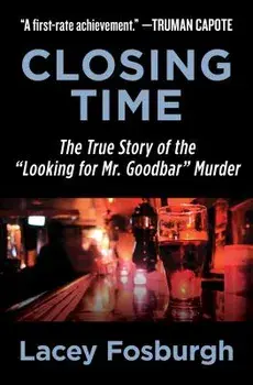 Closing Time: The True Story of the "looking for Mr. Goodbar" Murder, Paperback/Lacey Fosburgh