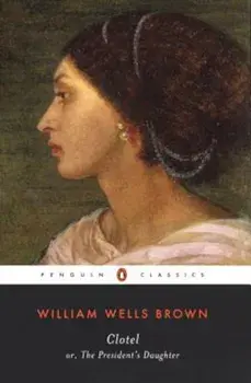 Clotel: Or, the President's Daughter, Paperback/William Wells Brown