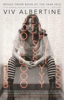 Clothes, Clothes, Clothes. Music, Music, Music. Boys, Boys,, Paperback/Viv Albertine