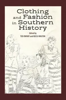 Clothing and Fashion in Southern History, Paperback/***