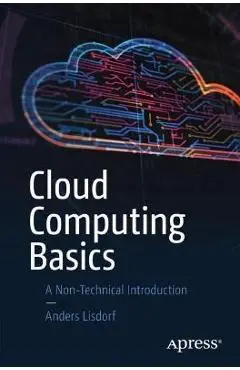 Cloud Computing Basics: A Non-Technical Introduction - Anders Lisdorf