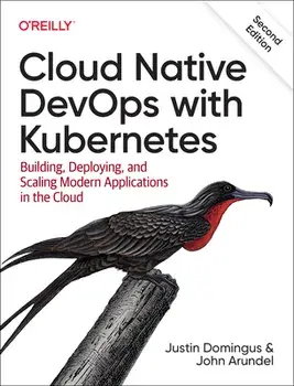 Cloud Native Devops with Kubernetes 2e. 2nd ed., Paperback/Justin Domingus