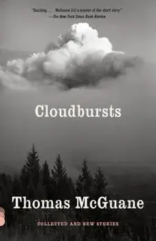 Cloudbursts: Collected and New Stories, Paperback/Thomas McGuane