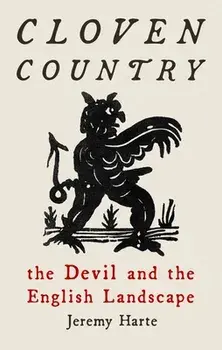 Cloven Country. The Devil and the English Landscape, Hardback/Jeremy Harte
