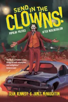 Clown for President!. Popular Politics after Neoliberalism, Paperback/James McNaughton