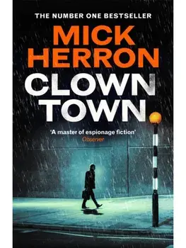 Clown Town. The Instant Sunday Times Bestselling Thriller from the Author of Slow Horses (Slough House Thriller 9), Paperback/Mick Herron