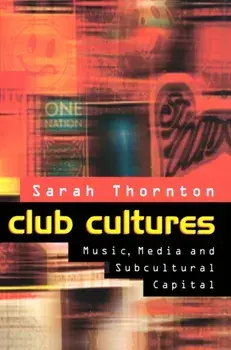 Club Cultures. Music, Media and Subcultural Capital, Paperback/Sarah Thornton