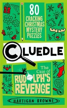 Cluedle - The Case of Rudolph's Revenge. 80 Cracking Christmas Mystery Puzzles, Paperback/Hartigan Browne