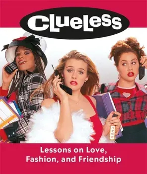 Clueless: Lessons on Love, Fashion, and Friendship, Hardcover/Lauren Mancuso