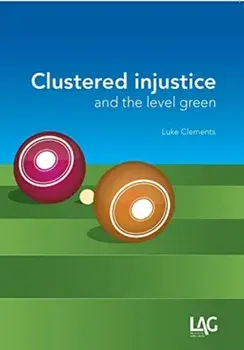 Clustered Injustice and the Level Green, Paperback/Luke Clements