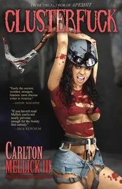 Clusterfuck - Carlton Mellick