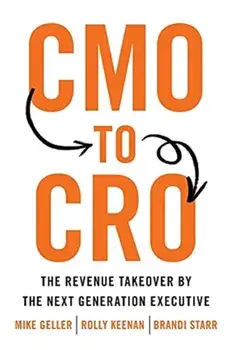 CMO to CRO: The Revenue Takeover by the Next Generation Executive, Hardcover/Mike Geller