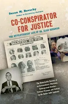 Co-Conspirator for Justice: The Revolutionary Life of Dr. Alan Berkman, Hardcover/Susan M. Reverby