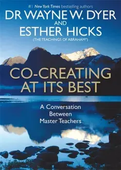 Co-creating at Its Best. A Conversation Between Master Teachers, Paperback/Dr. Wayne W. Dyer