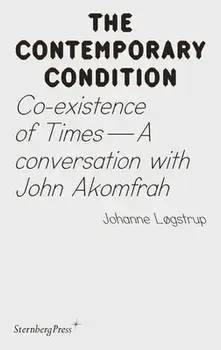 Co-Existence of Times: A Conversation with John Akomfrah, Paperback/Joahnne Logstrup