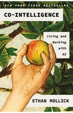 Co-Intelligence: Living and Working with AI - Ethan Mollick