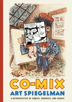 Co-Mix. A Retrospective of Comics, Graphics and Scraps, Hardback/Art Spiegelman