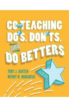Co-Teaching Do's, Don'ts, and Do Betters - Toby J. Karten