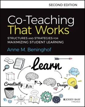 Co-Teaching That Works. Structures and Strategies for Maximizing Student Learning, Paperback/Anne M. Beninghof
