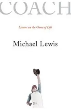Coach: Lessons on the Game of Life - Michael Lewis